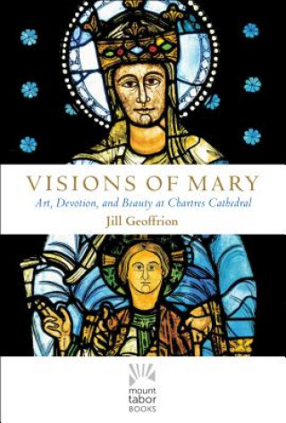 Visions of Mary: Art, Devotion, and Beauty at Chartres Cathedral