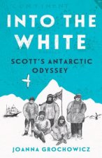 Into the White: Scott's Antarctic Odyssey