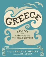 Greece: Recipes for Olive Oil and Vinegar Lovers