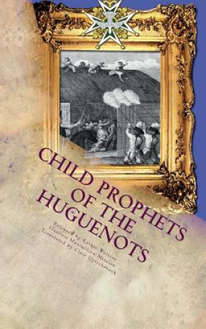 CHILD PROPHETS OF THE HUGUENOT