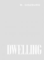 Dwelling: Five Years' Work on the Problem of the Habitation