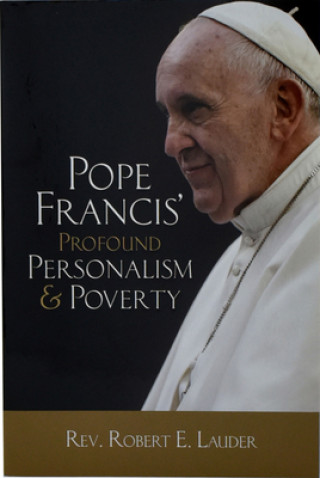 Pope Francis' Profound Personalism & Poverty