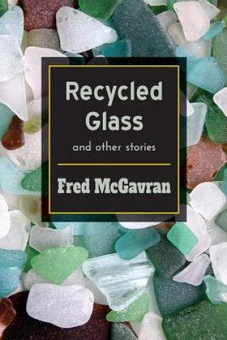 RECYCLED GLASS & OTHER STORIES