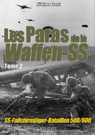 Les Paras De La Waffen-Ss Tome 2