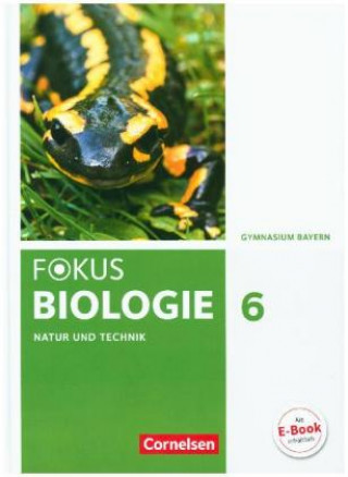 Fokus Biologie 6. Jahrgangsstufe - Gymnasium Bayern - Natur und Technik: Biologie
