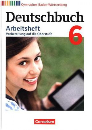 Deutschbuch Gymnasium Band 6: 10. Schuljahr - Baden-Württemberg - Arbeitsheft mit Lösungen