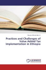 Practices and Challenges of Value Added Tax Implementation in Ethiopia