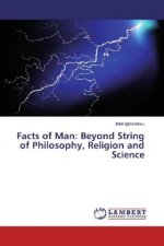 Facts of Man: Beyond String of Philosophy, Religion and Science