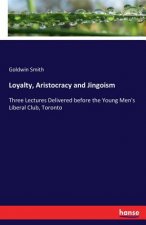 Loyalty, Aristocracy and Jingoism