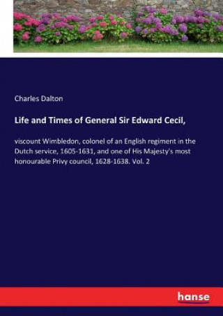 Life and Times of General Sir Edward Cecil,