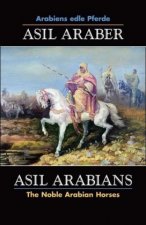 ASIL ARABER, Arabiens edle Pferde, Bd. VII. Siebte Ausgabe /  ASIL ARABIANS, The Noble Arabian Horses, Vol. VII.