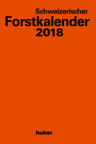 Schweizerischer Forstkalender 2018