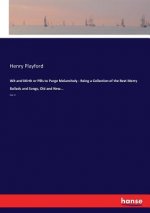 Wit and Mirth or Pills to Purge Melancholy - Being a Collection of the Best Merry Ballads and Songs, Old and New...