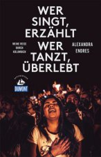 Wer singt, erzählt - wer tanzt, überlebt (DuMont Reiseabenteuer)