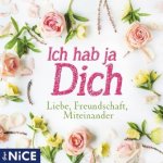 Ich hab ja Dich. Liebe, Freundschaft, Miteinander