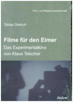 Filme für den Eimer: Das Experimentalkino von Klaus Telscher