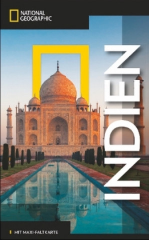 National Geographic Reiseführer Indien: Mit Karte, Geheimtipps und allen Sehenswürdigkeiten von Indien wie Neu-Delhi, Ganges, Taj Mahal, Bangalore, Ch