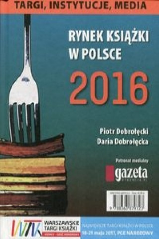 Rynek ksiazki w Polsce 2016 Targi instytucje media