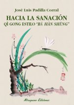Hacia la sanación. Qi gong estilo 
