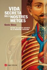 Vida secreta dels nostres metges : retrat de quinze gegants de la medicina catalana