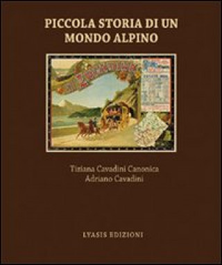 Piccola storia di un mondo alpino. Engadina