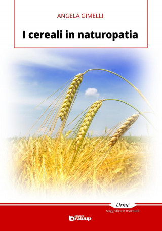 I cereali in naturopatia (Angela Gimelli)(Brožovaná)