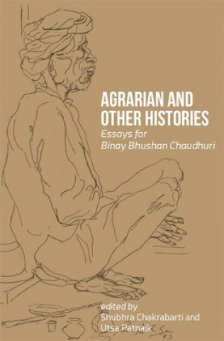 Agrarian and Other Histories - Essays for Binay Bhushan Chaudhuri