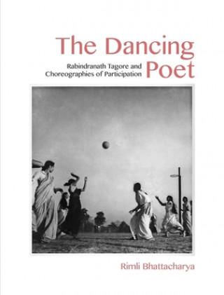 Dancing Poet - Rabindranath Tagore and Choreographies of Participation