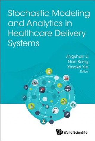 Stochastic Modeling And Analytics In Healthcare Delivery Systems
