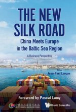 New Silk Road: China Meets Europe In The Baltic Sea Region, The - A Business Perspective