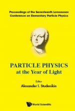 Particle Physics At The Year Of Light - Proceedings Of The Seventeenth Lomonosov Conference On Elementary Particle Physics