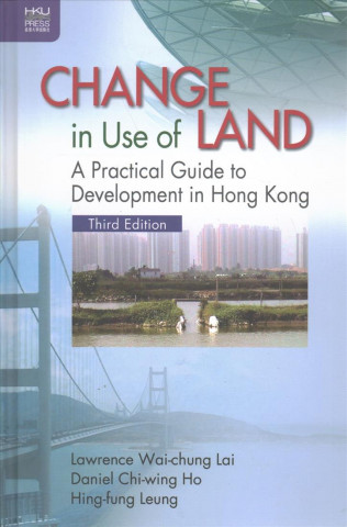 Change in Use of Land - A Practical Guide to Development in Hong Kong