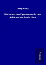 Die iranischen Eigennamen in den Achämenideninschriften