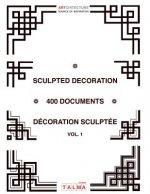 Sculpted Decoration - 400 documents vol. 1 - Decoration sculptee