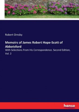Memoirs of James Robert Hope-Scott of Abbotsford