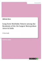 Long Term Morbidity Pattern among the Residents of the Six Largest Metropolitan Areas in India