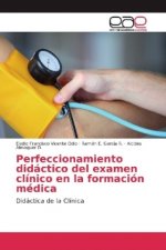 Perfeccionamiento didáctico del examen clínico en la formación médica