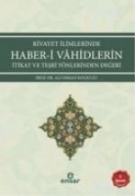 Rivayet Ilimlerinde Haber i Vahidlerin Itikat ve Tesri Yönlerinden Degeri