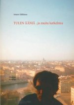Tulen aania ..ja muita katkelmia
