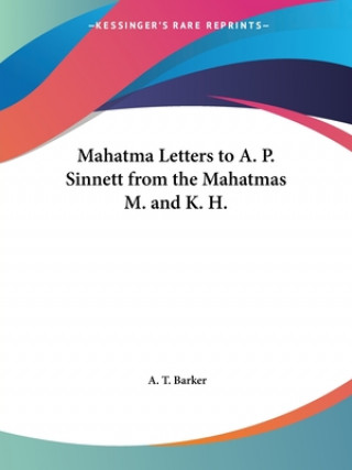 Mahatma Letters to A.P. Sinnett from the Mahatmas M. and K.H.