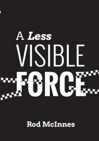 Less Visible Force