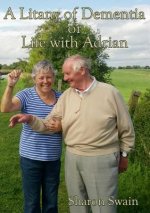 Litany of Dementia: or Life with Adrian