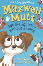 Maxwell Mutt and the Squirrel Without a Story