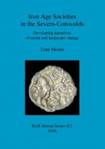 Iron Age Societies in the Severn-Cotswolds