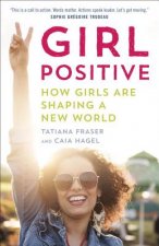 Girl Positive: How Girls Are Shaping a New World