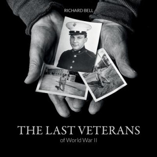 Last Veterans of World War II: Portraits and Memoirs