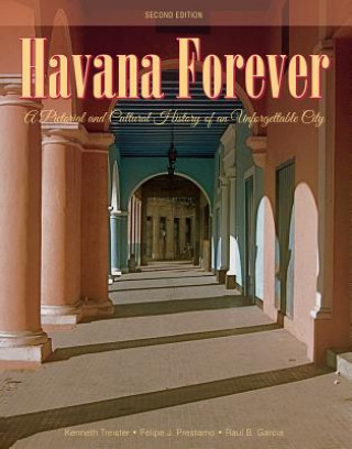 Havana Forever: A Pictorial and Cultural History of an Unforgettable City