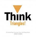Think Triangles! A Lift-the-Flap Counting, Color and Shape Book