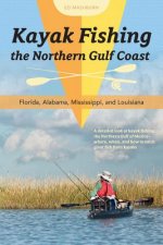 Kayak Fishing the Northern Gulf Coast: Florida, Alabama, Mississippi and Louisiana