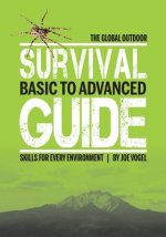 Global Outdoor Survival Guide: Basic to Advanced Skills for Every Environment